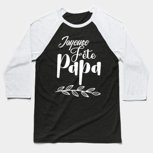 Joyeuse Fête Papa Baseball T-Shirt